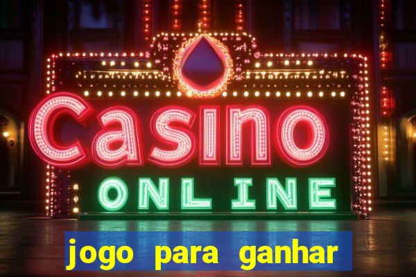 jogo para ganhar dinheiro de verdade sem depositar